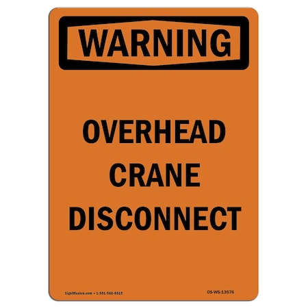 Signmission Safety Sign, OSHA WARNING, 10" Height, Overhead Crane Disconnect, Portrait, D-V-13676 OS-WS-D-710-V-13676